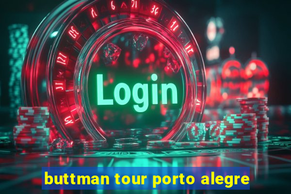 buttman tour porto alegre